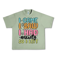 Oil Green i came i saw i had anxiety so i left Urban Heavy Tee - MaliasSmallBusiness