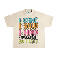 Sandshell i came i saw i had anxiety so i left Urban Heavy Tee - MaliasSmallBusiness