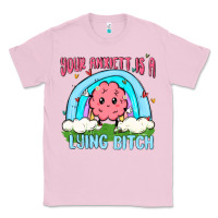 Bubblegum Pink your anxıett is a lying bitch malia Classic Tee - MaliasSmallBusiness