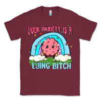 Burgundy your anxıett is a lying bitch malia Classic Tee - MaliasSmallBusiness