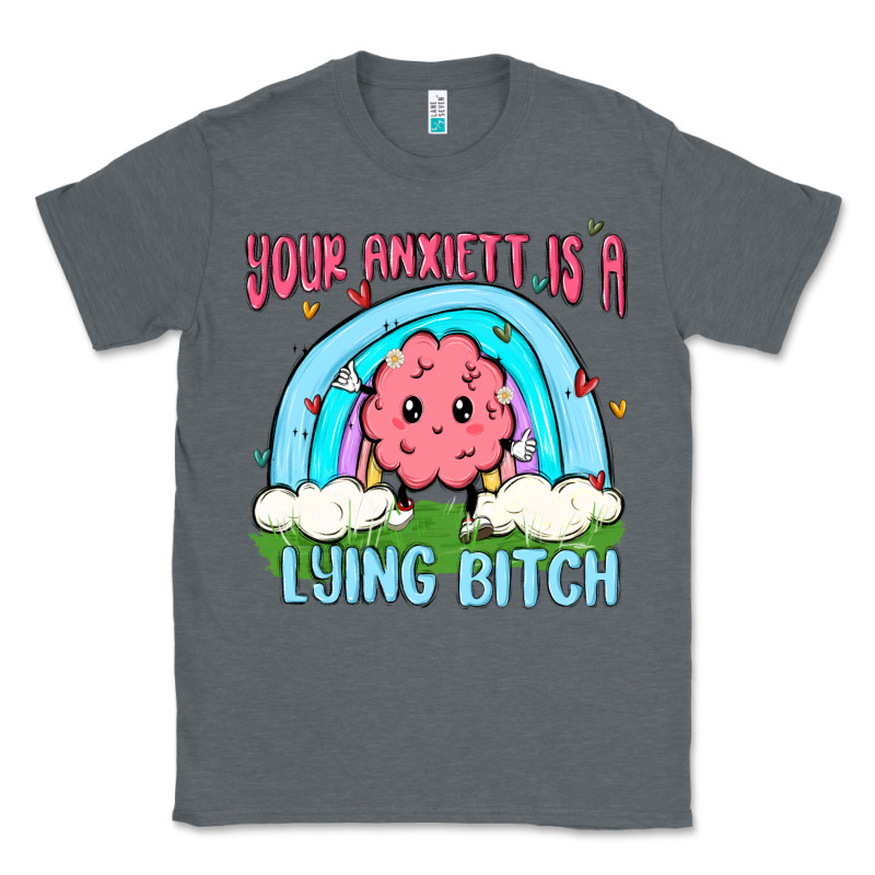 Your Anxıett Is A Lying Bitch Malia Classic Tee by MaliasSmallBusiness | Teevron