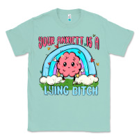 Seafoam your anxıett is a lying bitch malia Classic Tee - MaliasSmallBusiness