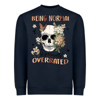 Being Normal Is Painfully Overrated Heavyweight Sweatshirt | Teevron