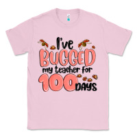 Bubblegum Pink i have bugged my teacher for 100 days Classic Tee - MaliasSmallBusiness