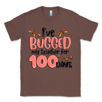 Chestnut i have bugged my teacher for 100 days Classic Tee - MaliasSmallBusiness