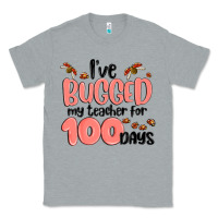Heather Grey i have bugged my teacher for 100 days Classic Tee - MaliasSmallBusiness