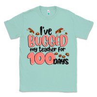 Seafoam i have bugged my teacher for 100 days Classic Tee - MaliasSmallBusiness