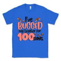 I Have Bugged My Teacher For 100 Days Classic Tee | Teevron