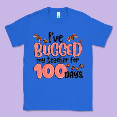 I Have Bugged My Teacher For 100 Days Classic Tee Designed By Maliassmallbusiness