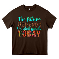 Chocolate Brown the future on what you do today Heavy Core Tee - HRA Design Shop
