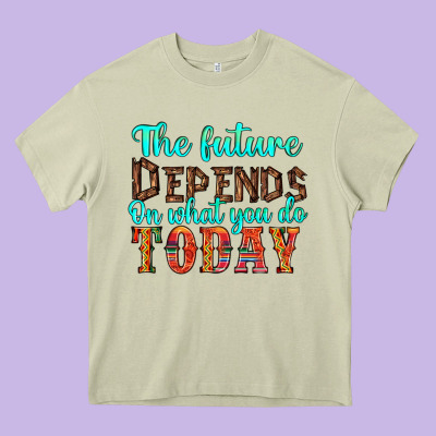 The Future On What You Do Today Heavy Core Tee Designed By Hra Design Shop