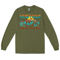 Army Green something in the orange tells me were not done Long Sleeve Tee - NancyCooperArtShop