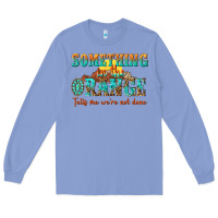 Colony Blue something in the orange tells me were not done Long Sleeve Tee - NancyCooperArtShop