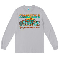 Moon Dust something in the orange tells me were not done Long Sleeve Tee - NancyCooperArtShop