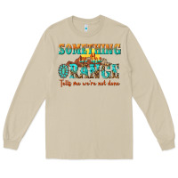 Mushroom something in the orange tells me were not done Long Sleeve Tee - NancyCooperArtShop