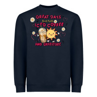 Great Days Start With Iced Coffee And Gratitude Heavyweight Sweatshirt | Teevron