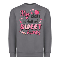 My Class Is Full Of Sweet Hearts Heavyweight Sweatshirt | Teevron