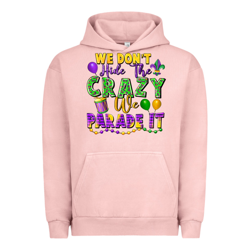 We Don't Hide The Crazy We Parade It Urban Hoodie by FaDigitalArtStudio | Teevron