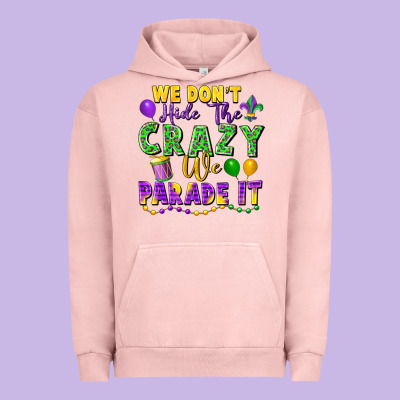 We Don't Hide The Crazy We Parade It Urban Hoodie Designed By Fadigitalartstudio