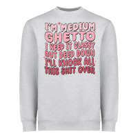 Heather Grey im medium ghetto i keep it classy but deep down pn Heavyweight Sweatshirt - MaliasSmallBusiness