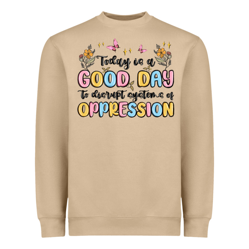 Today Is A Good Day To Disrupt Systems Of Oppressi Heavyweight Sweatshirt by MaliasSmallBusiness | Teevron