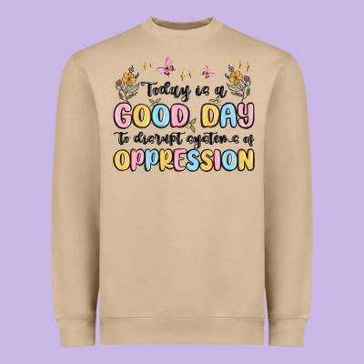 Today Is A Good Day To Disrupt Systems Of Oppressi Heavyweight Sweatshirt Designed By Maliassmallbusiness