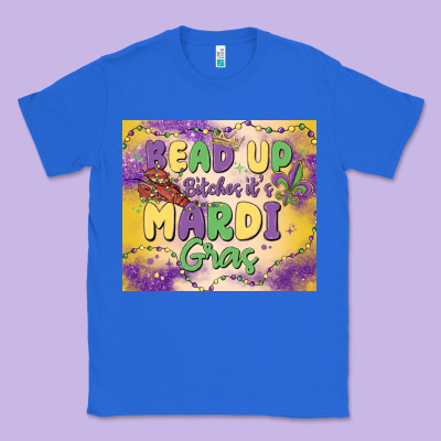 Bead Up Bitches It's Mardi Gras Classic Tee Designed By Maliassmallbusiness