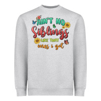 Heather Grey aint no siblings like that ones i got Heavyweight Sweatshirt - MaliasSmallBusiness