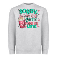 Sorry My Iced Coffee Made Me Latte Heavyweight Sweatshirt | Teevron