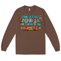 Chestnut some of yalls cornbread aint done in the middle Long Sleeve Tee - NancyCooperArtShop