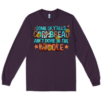 Plum some of yalls cornbread aint done in the middle Long Sleeve Tee - NancyCooperArtShop