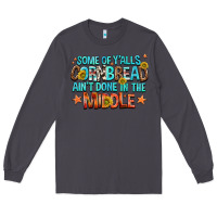 Smoke some of yalls cornbread aint done in the middle Long Sleeve Tee - NancyCooperArtShop