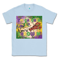 Dusty Blue i'm catchin' if you're throwin Classic Tee - MaliasSmallBusiness