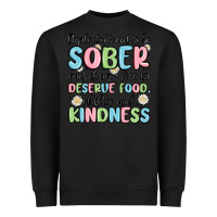 People Dont Need To Be Sober And Drugfree To Deserve Food Heavyweight Sweatshirt | Teevron