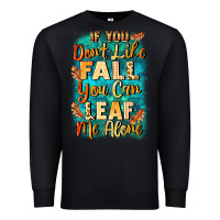 Black If you don't like Fall you can leaf me alone Premium Sweatshirt - NancyCooperArtShop