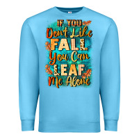 Ocean Blue If you don't like Fall you can leaf me alone Premium Sweatshirt - NancyCooperArtShop