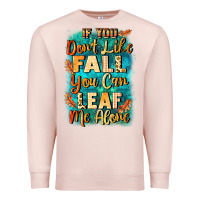 Pale Pink If you don't like Fall you can leaf me alone Premium Sweatshirt - NancyCooperArtShop