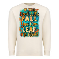 Sandshell If you don't like Fall you can leaf me alone Premium Sweatshirt - NancyCooperArtShop