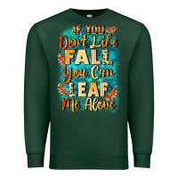 Sports Green If you don't like Fall you can leaf me alone Premium Sweatshirt - NancyCooperArtShop