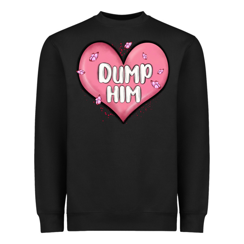 Dump Him Valentines Day Heavyweight Sweatshirt by MaliasSmallBusiness | Teevron
