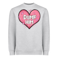 Heather Grey dump him valentines day Heavyweight Sweatshirt - MaliasSmallBusiness