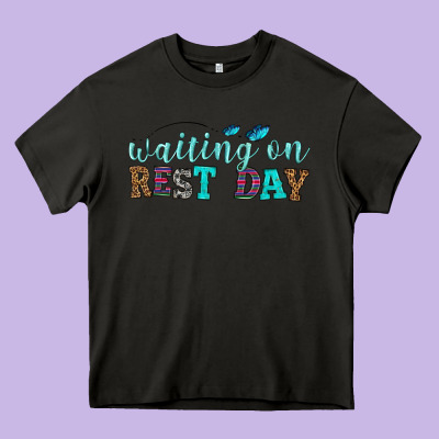 Waiting On Rest Day Heavy Core Tee Designed By Hra Design Shop