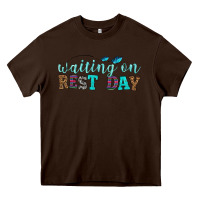 Chocolate Brown waiting on rest day Heavy Core Tee - HRA Design Shop