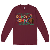 Burgundy have yourself a rowdy howdy christmas Long Sleeve Tee - MaliasSmallBusiness