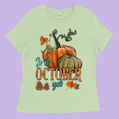 Is It October Yet Ladies Tee Designed By Hra Design Shop