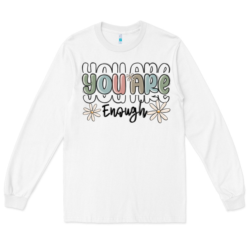 You Are Enough Long Sleeve Tee by MaliasSmallBusiness | Teevron