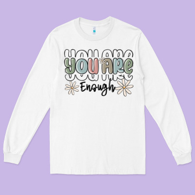 You Are Enough Long Sleeve Tee Designed By Maliassmallbusiness