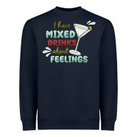I Have Mixed Drinks About Feeling Heavyweight Sweatshirt | Teevron