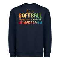 Navy it s a softball thing you wouldn t understand Heavyweight Sweatshirt - MaliasSmallBusiness