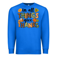 True Royal In all things give thanks Premium Sweatshirt - NancyCooperArtShop